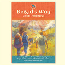 Load image into Gallery viewer, Brigid&#39;s Way Celtic Pilgrimage - An Anthology of Prose, Poetry and Lyrics by Pilgrims of Brigid - Celtic Goddess &amp; Matron Saint of Ireland